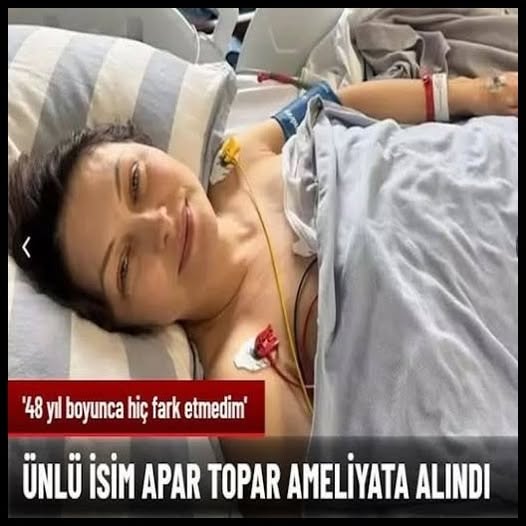 Ünlü İsim apar topar ameliyata alındı.