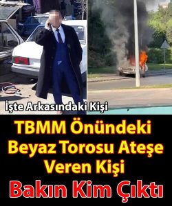 Ateşe Veren Kişi Şok İsim