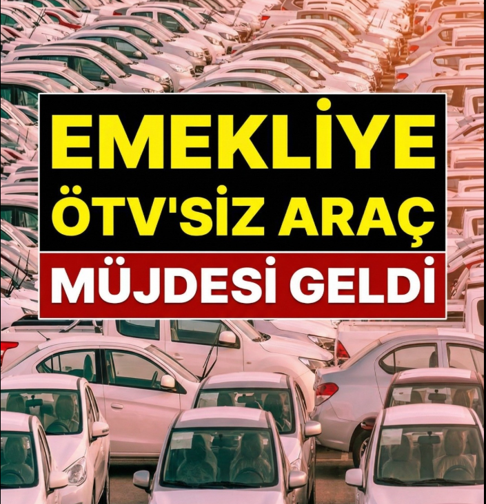 Emekliye ÖTV’siz Araç Müjdesi