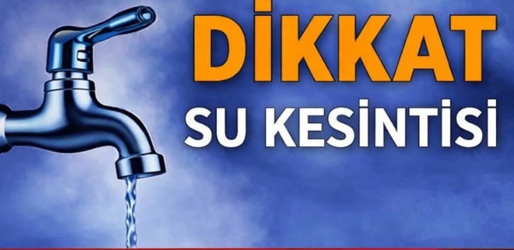 bazı illerde planlı su kesintileri uygulanacak.