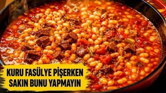 Kuru Fasulye Pişerken Sakın