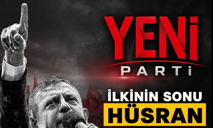Özgür Özel’in Yeni Parti’si, Türk siyasi yaşamının ikinci Yeni Parti’si: İlkinin sonu hüsran olmuştu!
