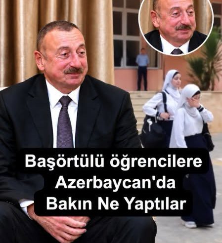 Başörtülü öğrencilere Azerbaycan’da bakın ne yaptılar